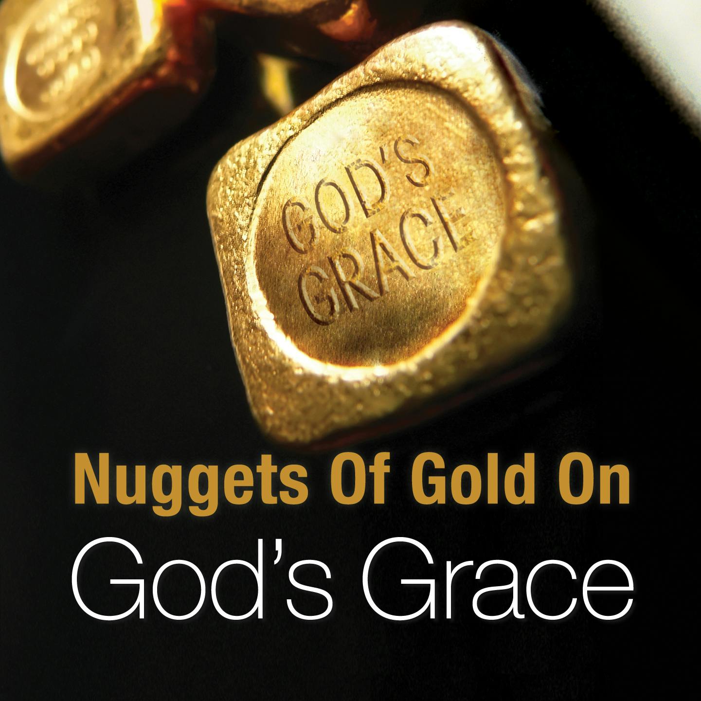 Nuggets Of Gold On God's Grace