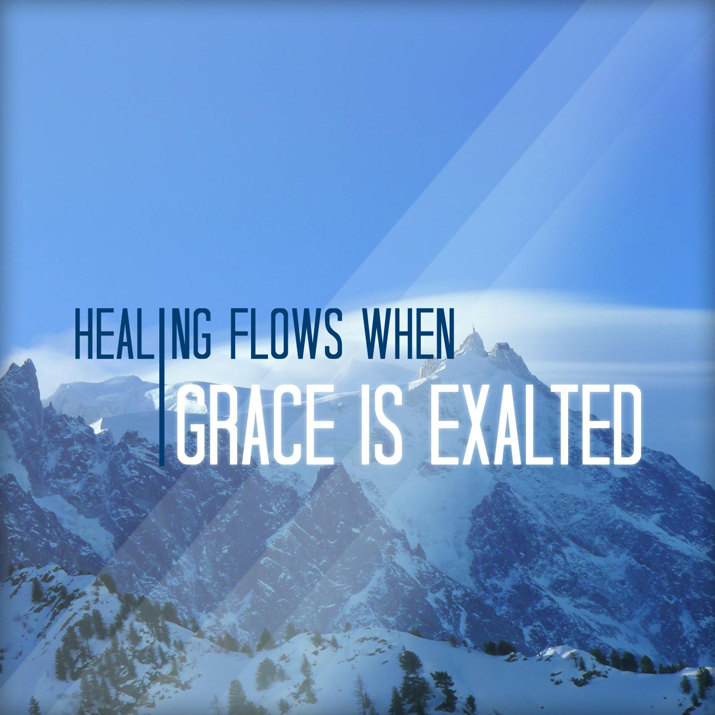 Healing Flows When Grace Is Exalted