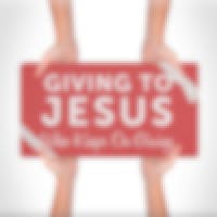 Giving To Jesus Who Keeps On Giving