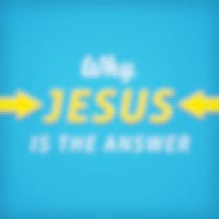 Why Jesus Is The Answer