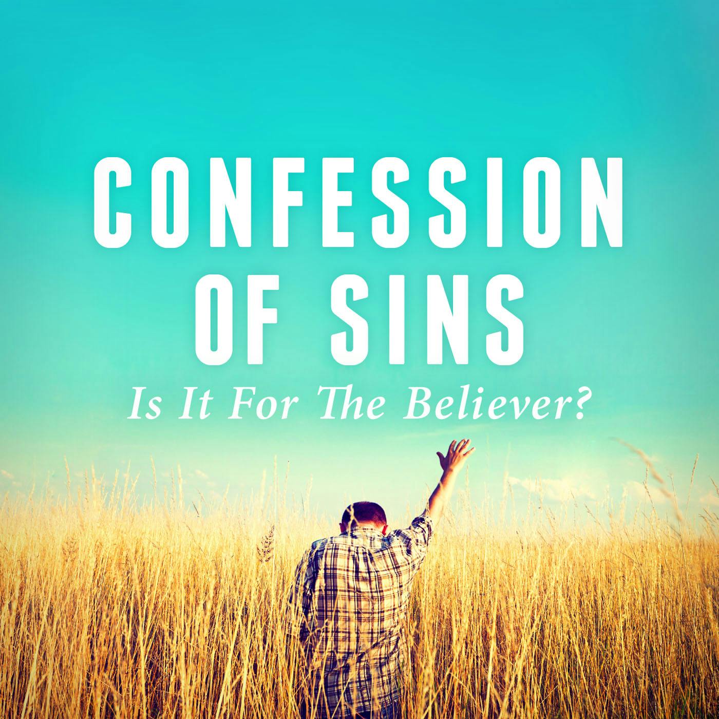 Confession Of Sins-Is It For The Believer?  Joseph Prince Resources