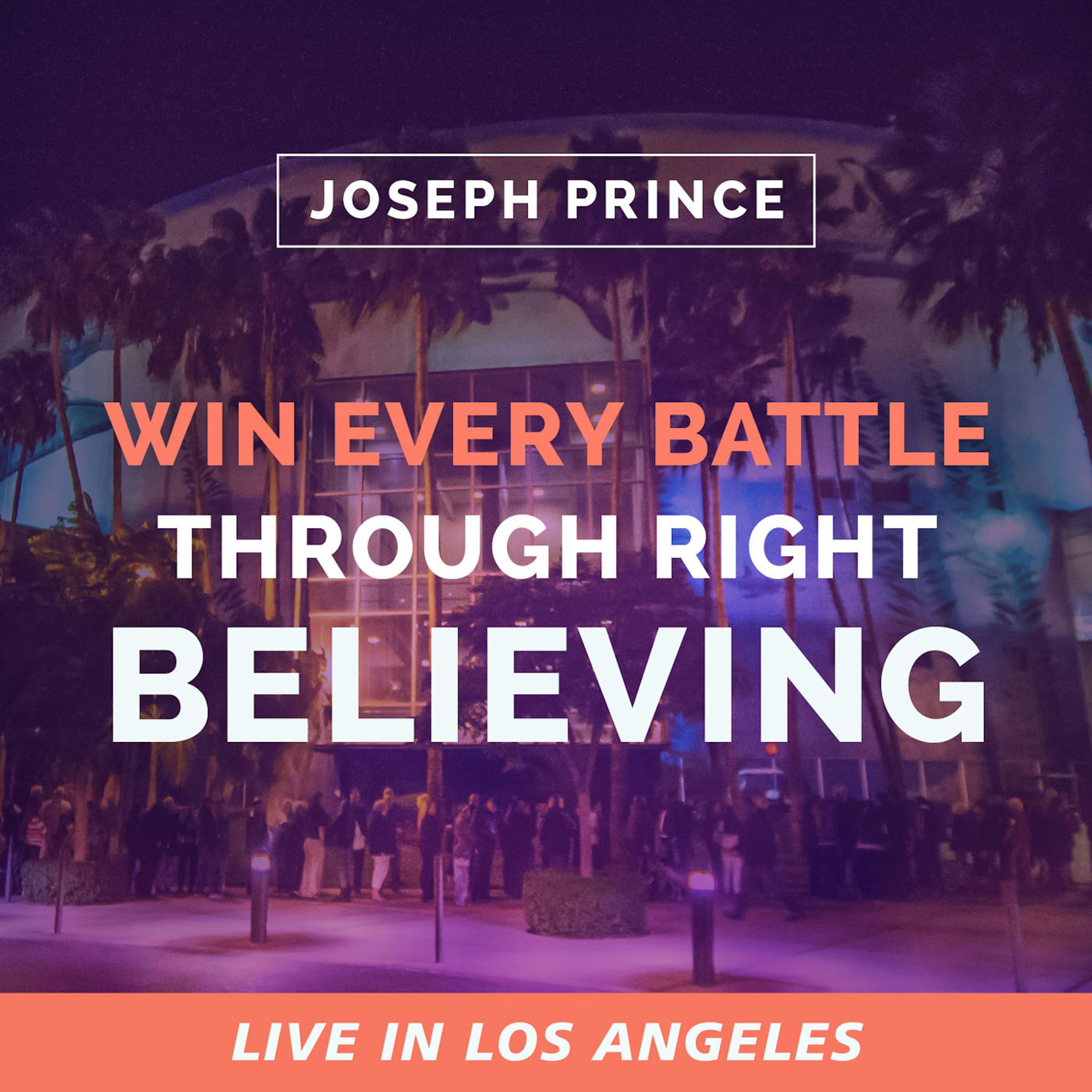 Win Every Battle Through Right Believing Joseph Prince Resources