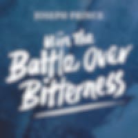Win The Battle Over Bitterness