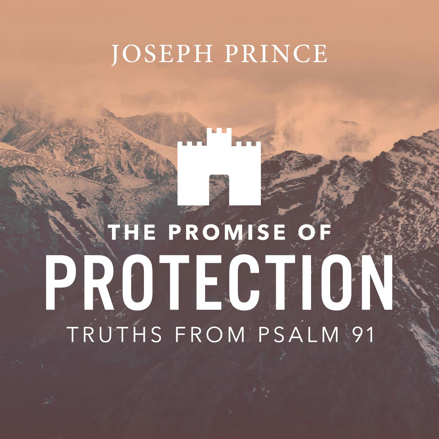 The Promise Of Protection—Truths From Psalm 91 | Joseph Prince Resources