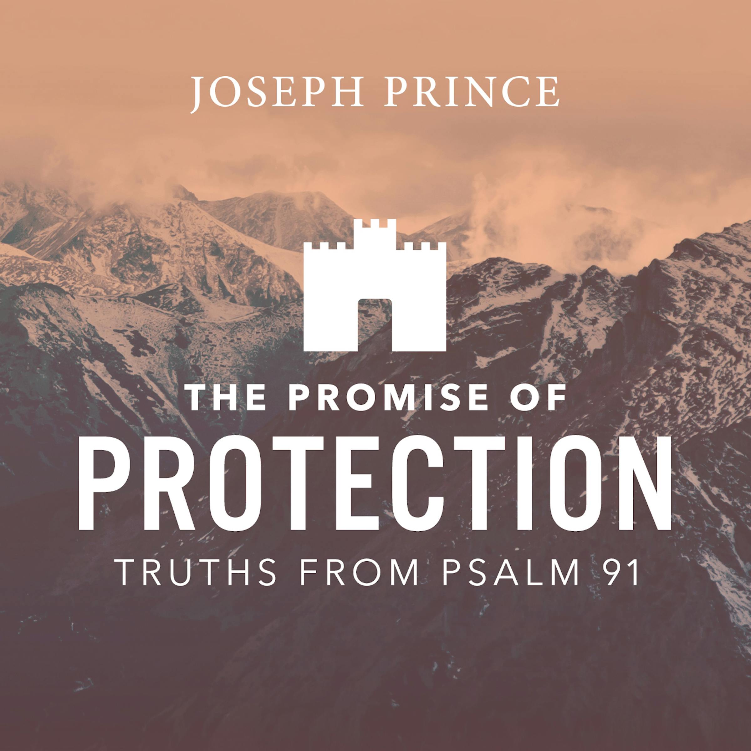 The Promise Of Protection Truths From Psalm 91 Joseph Prince Resources