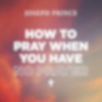 How To Pray When You Have No Prayer