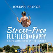 Stress-Free, Fulfilled And Happy—A Life With Jesus In The Center
