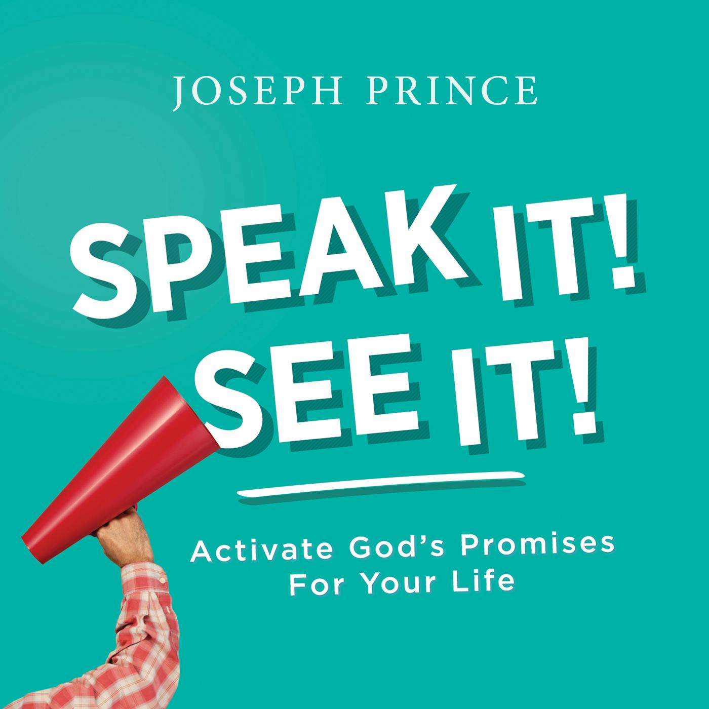 Speak It! See It! Activate God’s Promises For Your Life