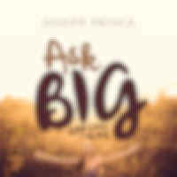 Ask Big! God Loves To Give