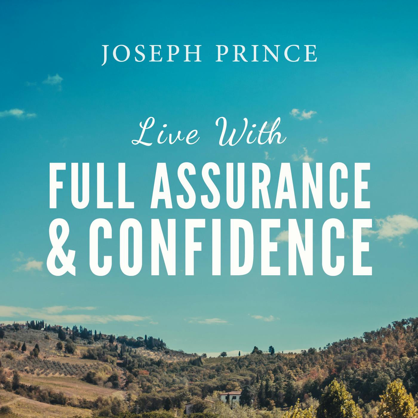 Live With Full Assurance And Confidence