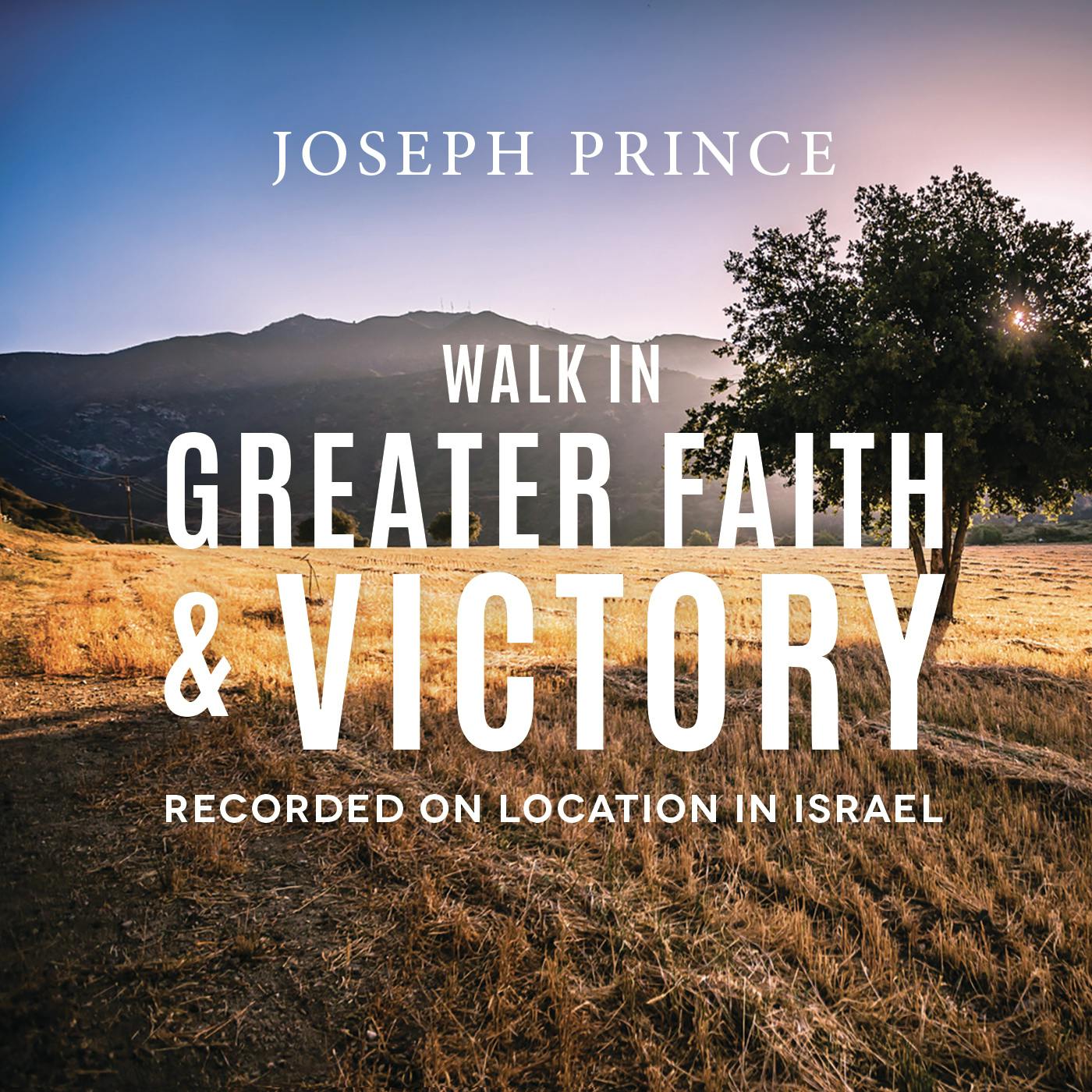 Walk In Greater Faith And Victory (Recorded On Location In Israel)