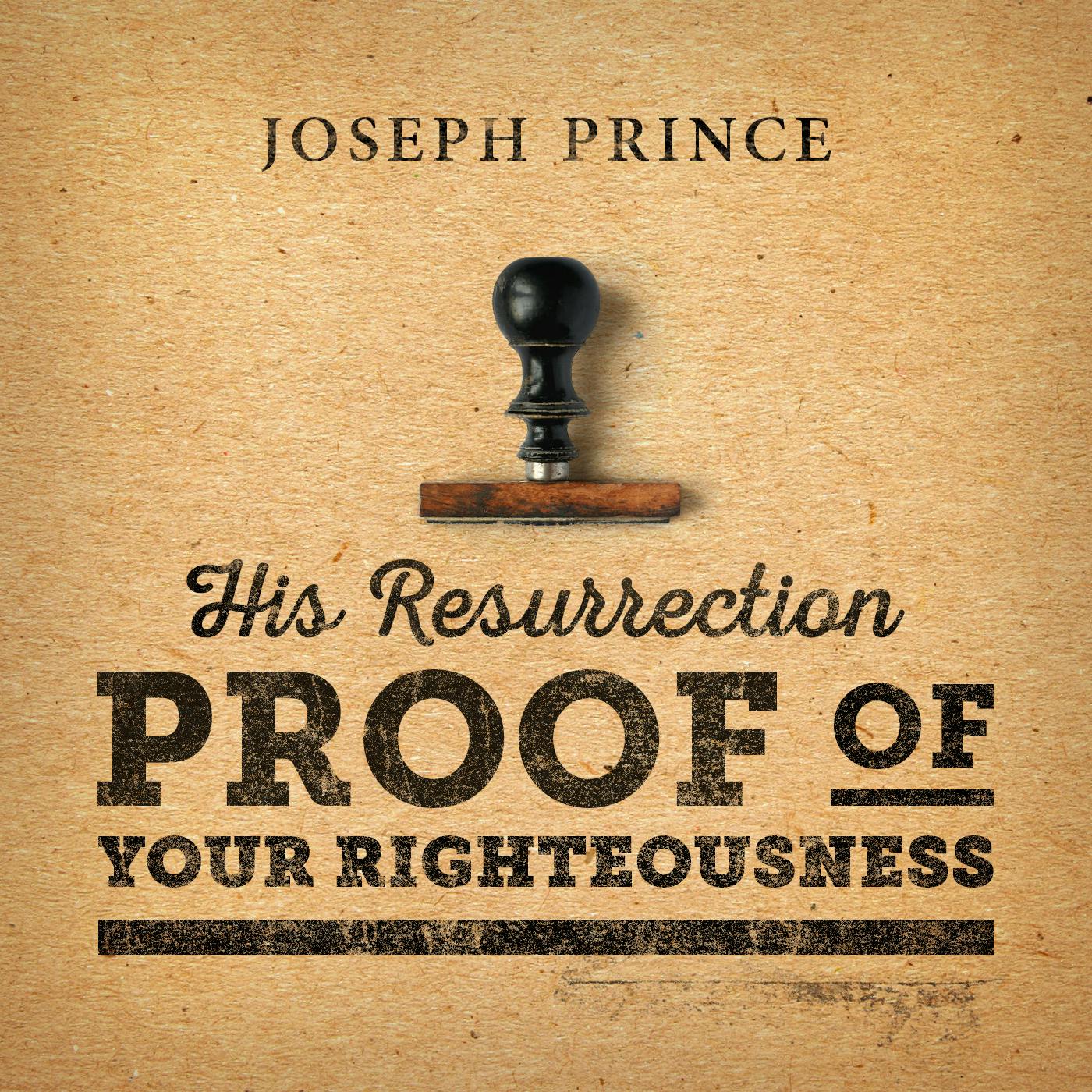 His Resurrection—Proof Of Your Righteousness