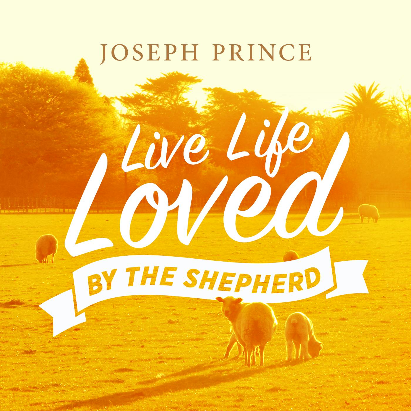 Live Life Loved By The Shepherd
