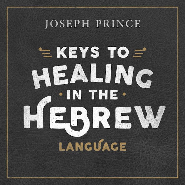 keys-to-healing-in-the-hebrew-language-sermons-josephprince