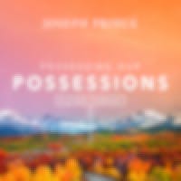 Vision Sunday—Possessing Our Possessions