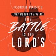 Five Words To Live By—The Battle Is The Lord's
