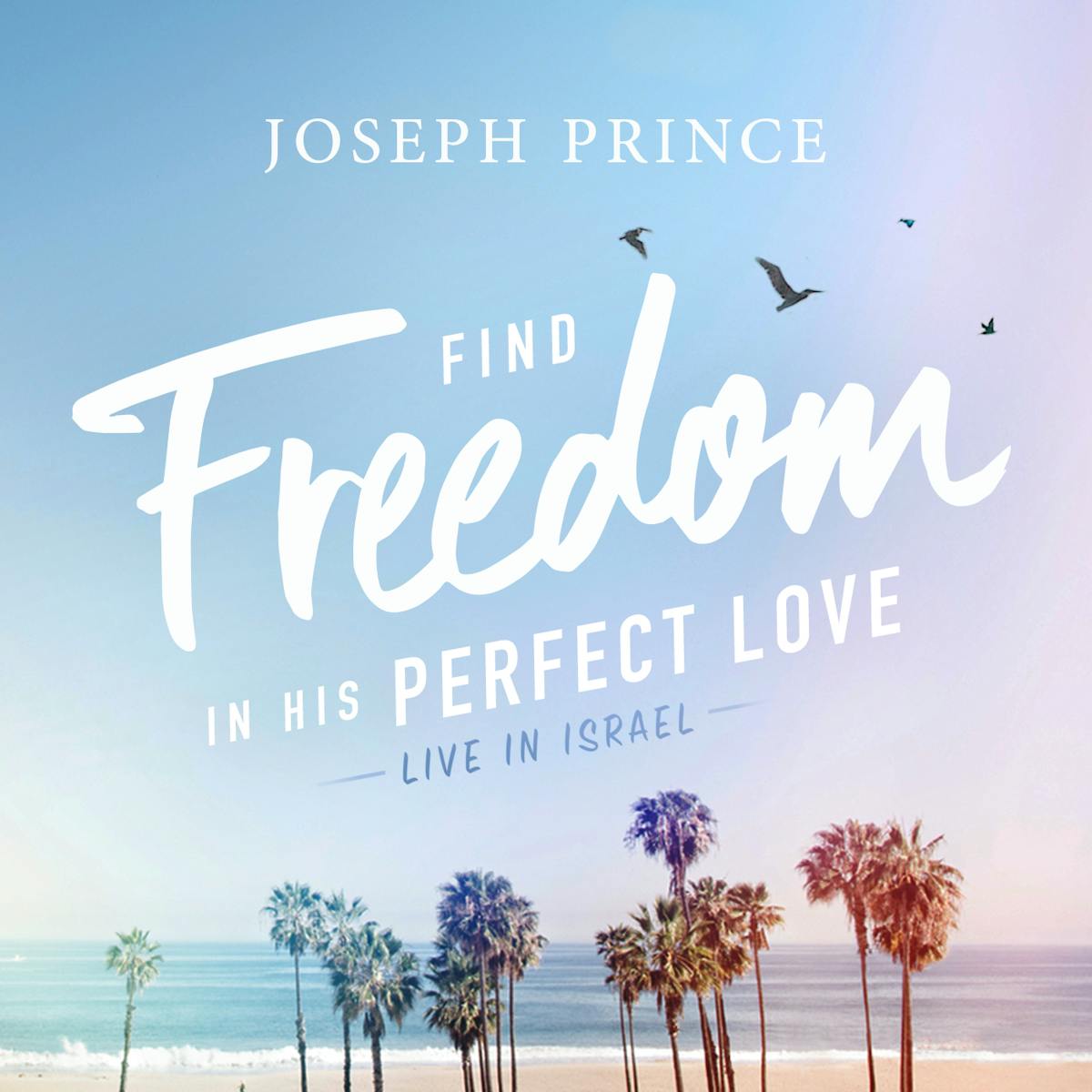 Find Freedom In His Perfect Love (Live In Israel) Sermons