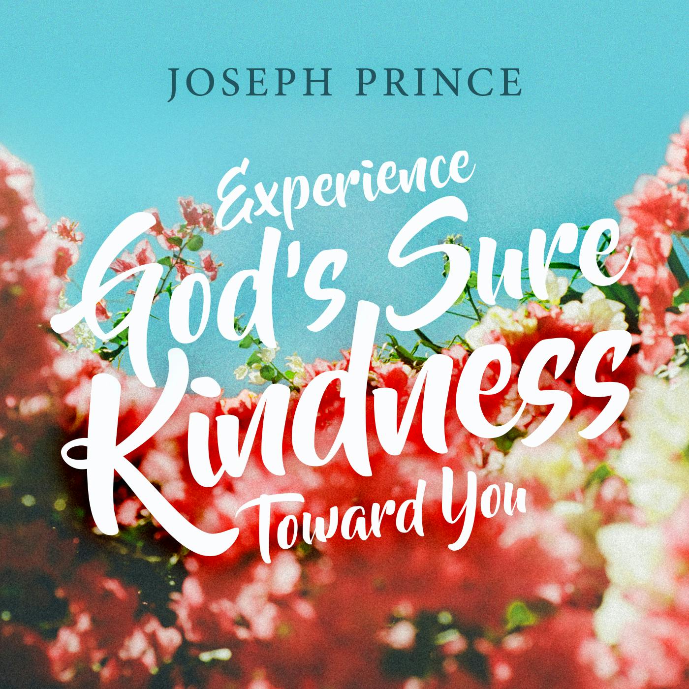 Experience God’s Sure Kindness Toward You