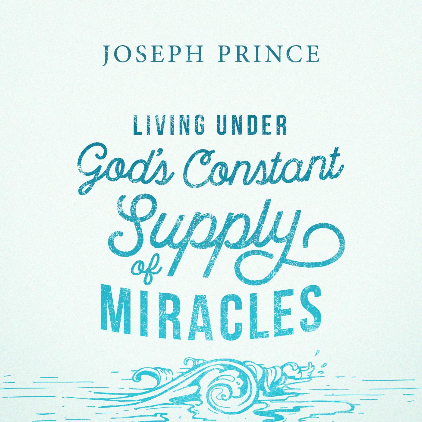 Living Under God’s Constant Supply Of Miracles
