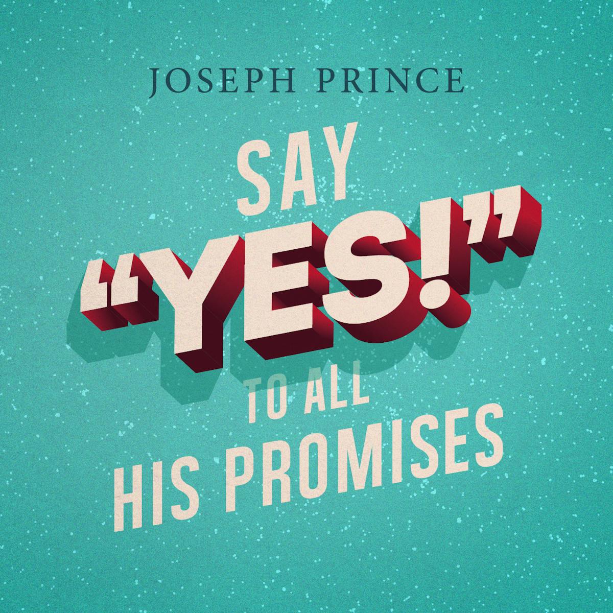 Say Yes To All His Promises Sermons JosephPrince