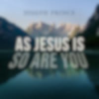 As Jesus Is, So Are You