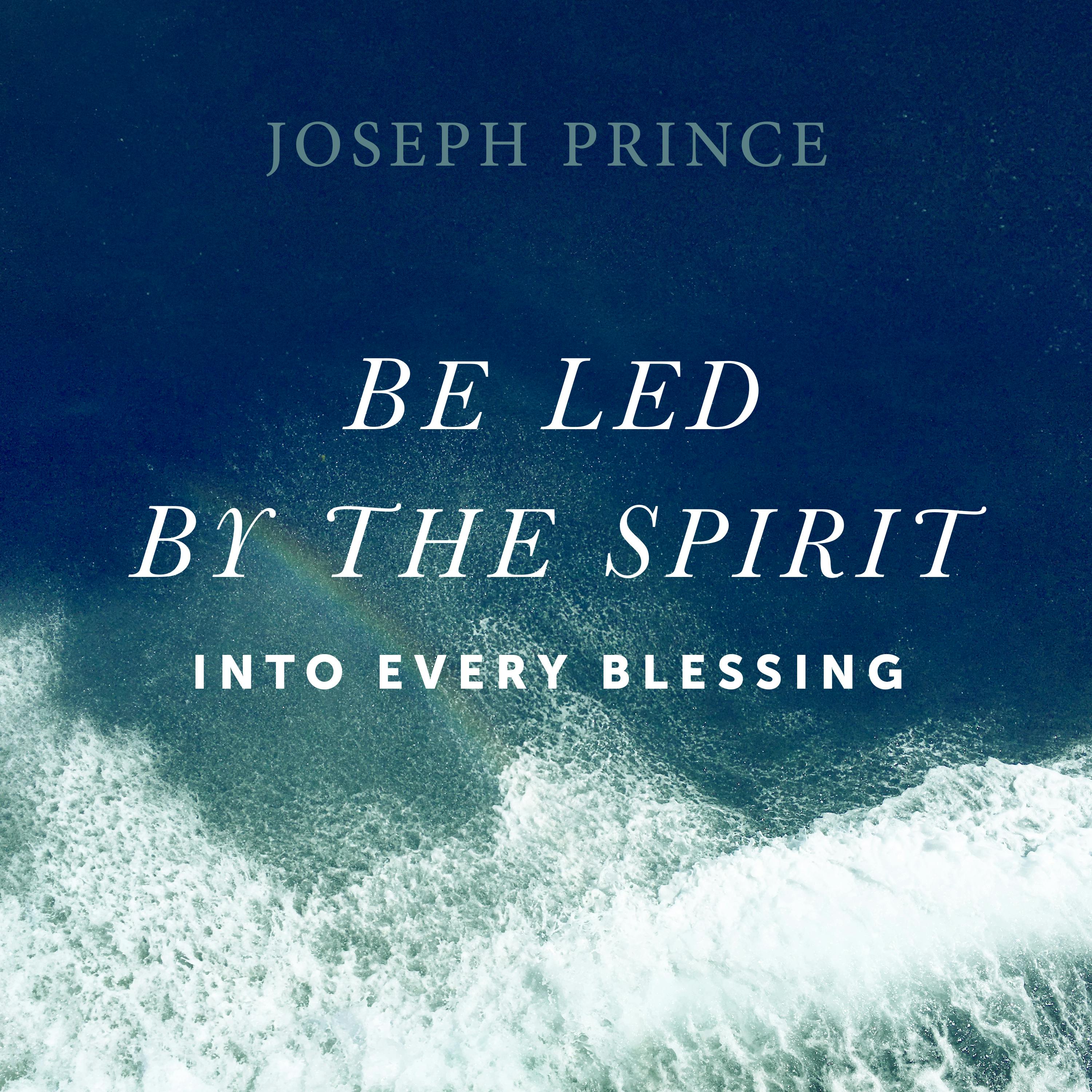Be Led By The Spirit Into Every Blessing