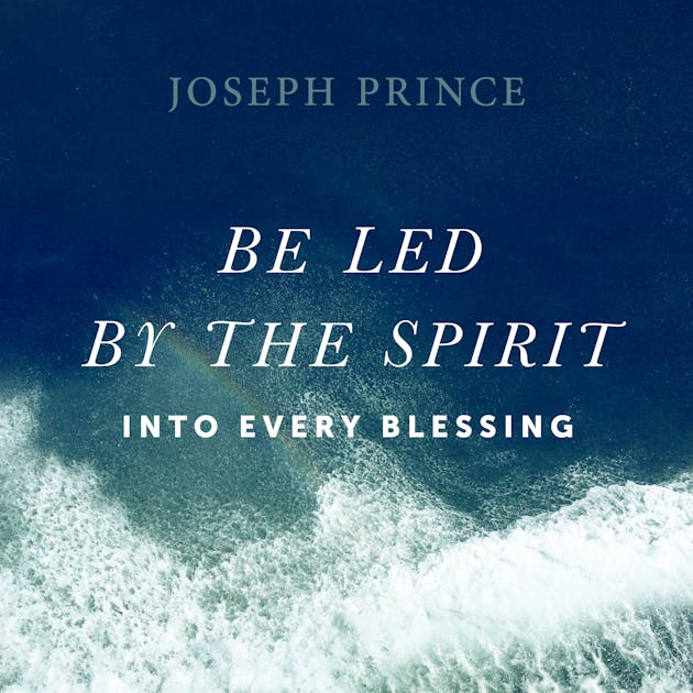 Be Led By The Spirit Into Every Blessing Sermons