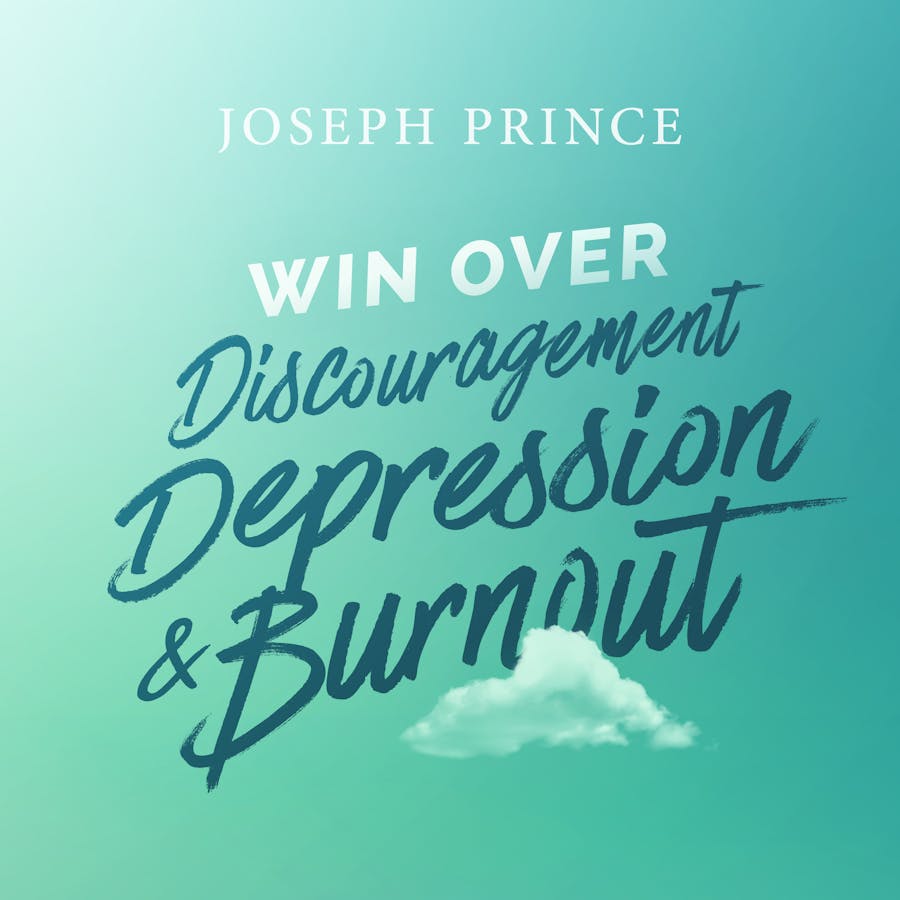 Win Over Discouragement Depression And Burnout Official Joseph Prince Sermon Notes Josephprince Com