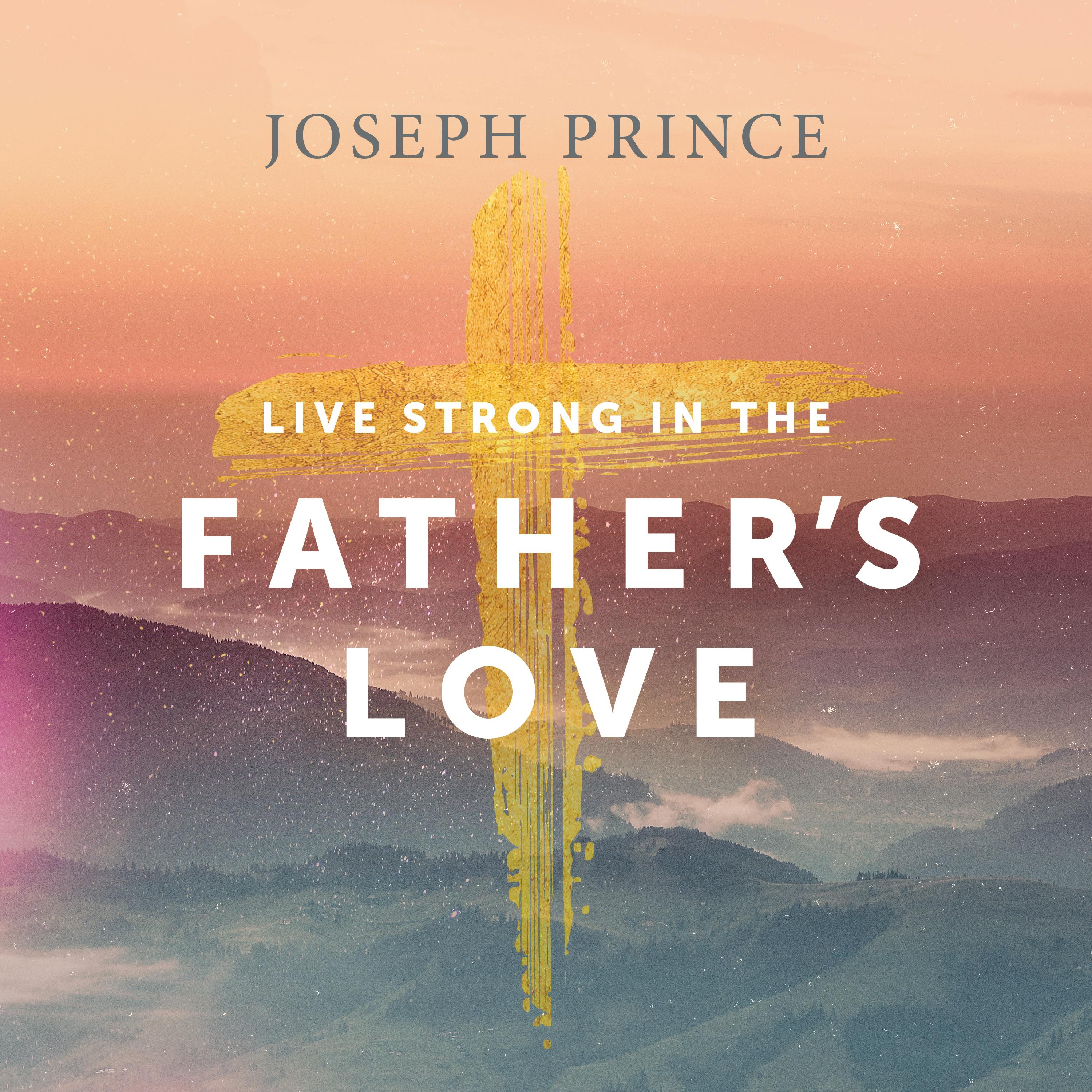 Live Strong In The Father's Love