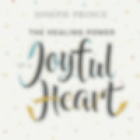 The Healing Power Of A Joyful Heart