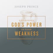 Experience God's Power In Your Weakness