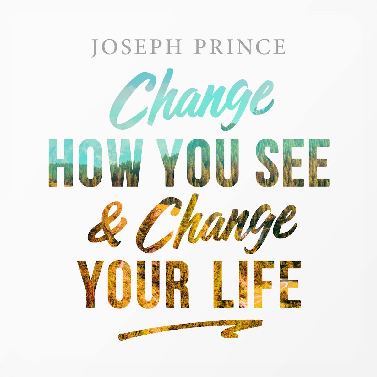 change-how-you-see-and-change-your-life-sermons-josephprince