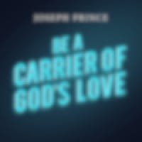Be A Carrier Of God's Love
