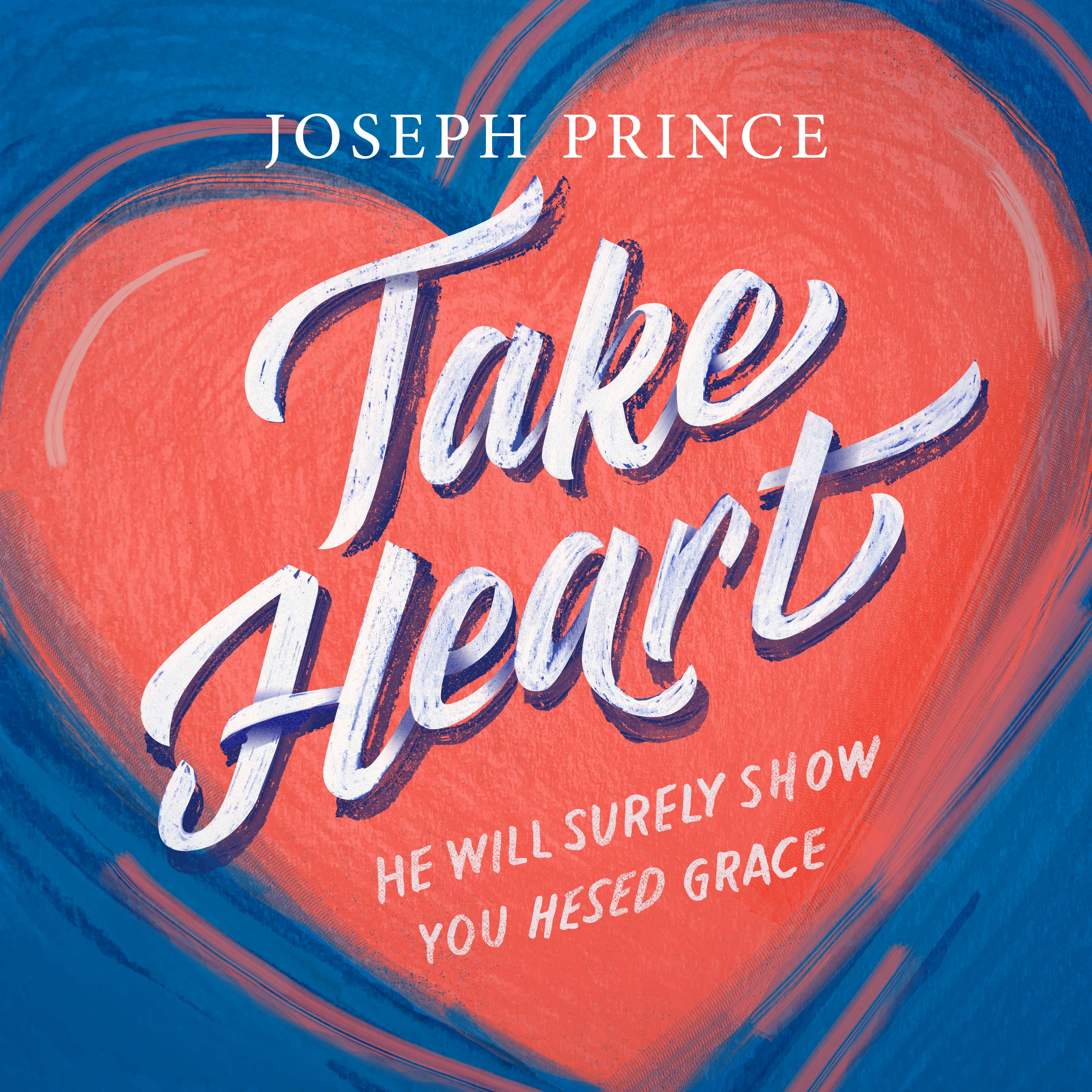 Take Heart—He Will Surely Show You Hesed Grace