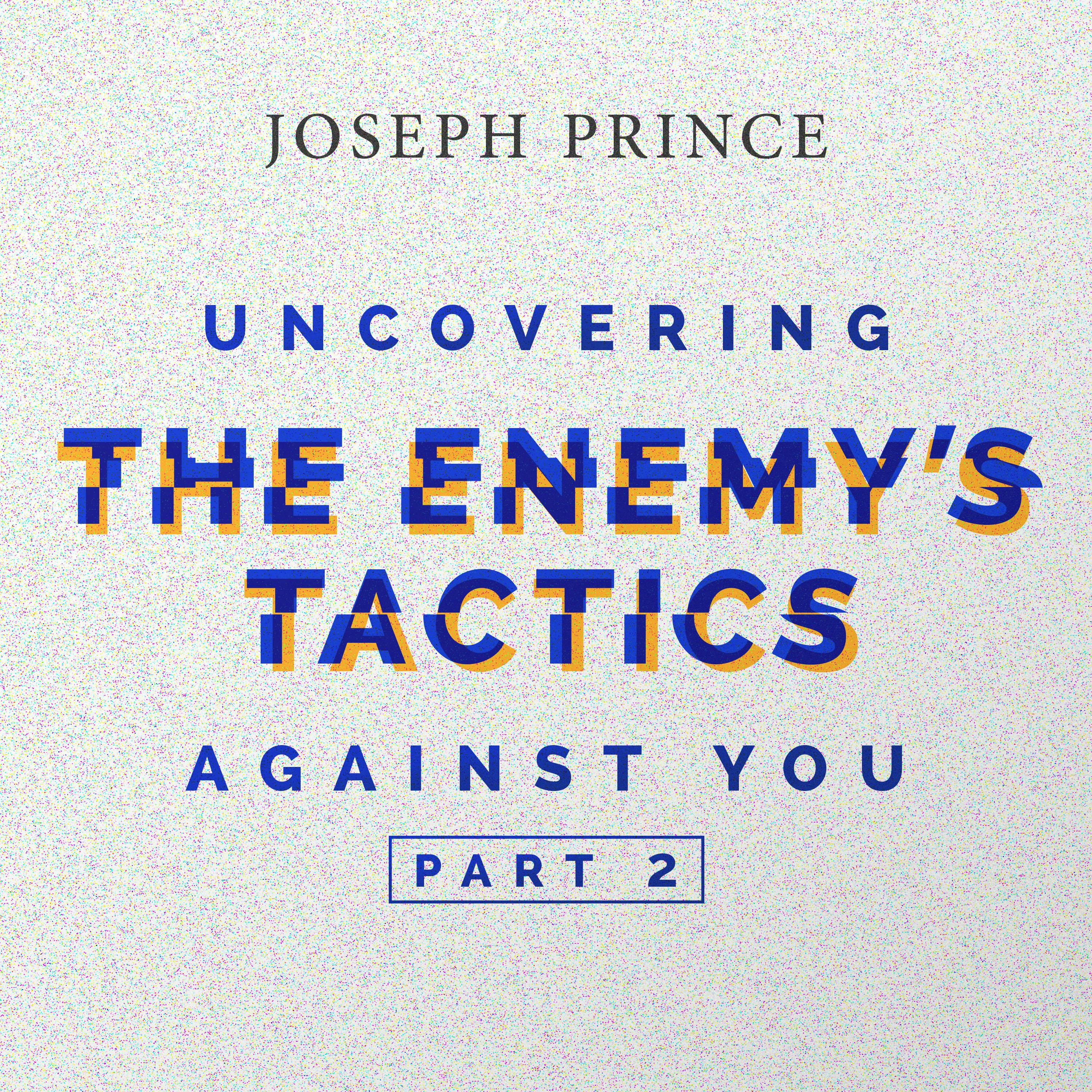 Uncovering The Enemy&#039;s Tactics Against You—Part 2