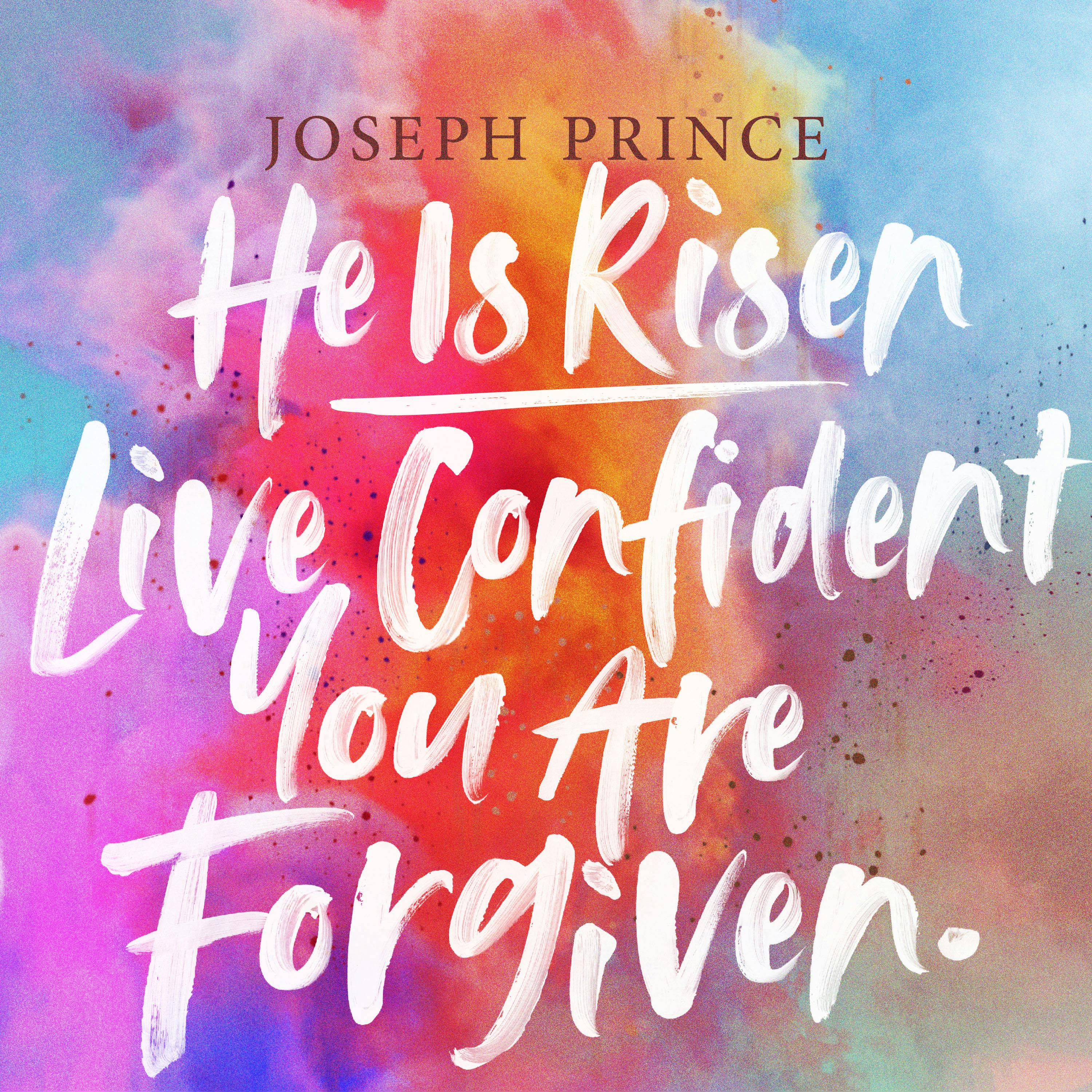 He Is Risen—Live Confident You Are Forgiven