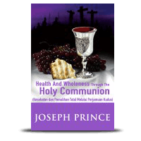 Kesehatan dan Pemulihan Total Melalui Perjamuan Kudus (Health and Wholeness Through The Holy Communion)