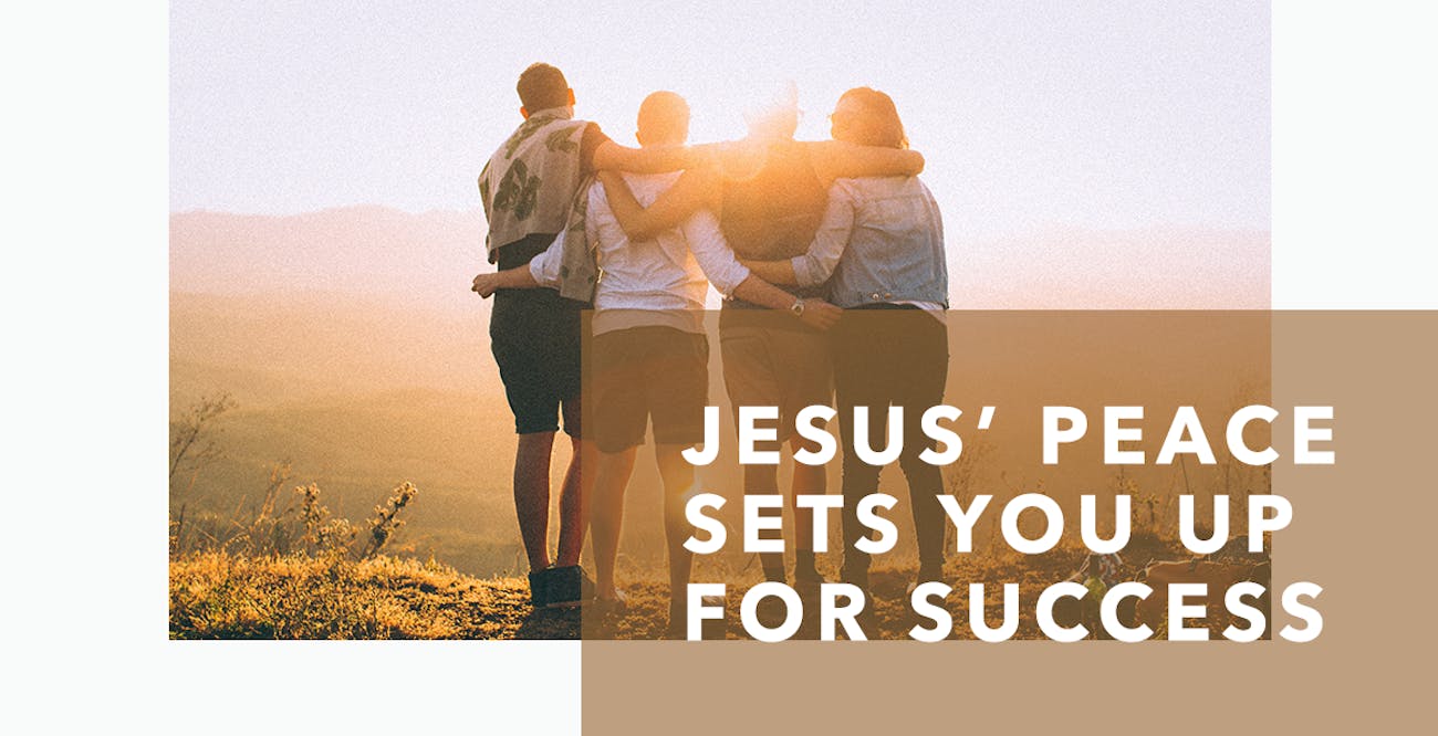 Jesus’ Peace Sets You Up for Success
