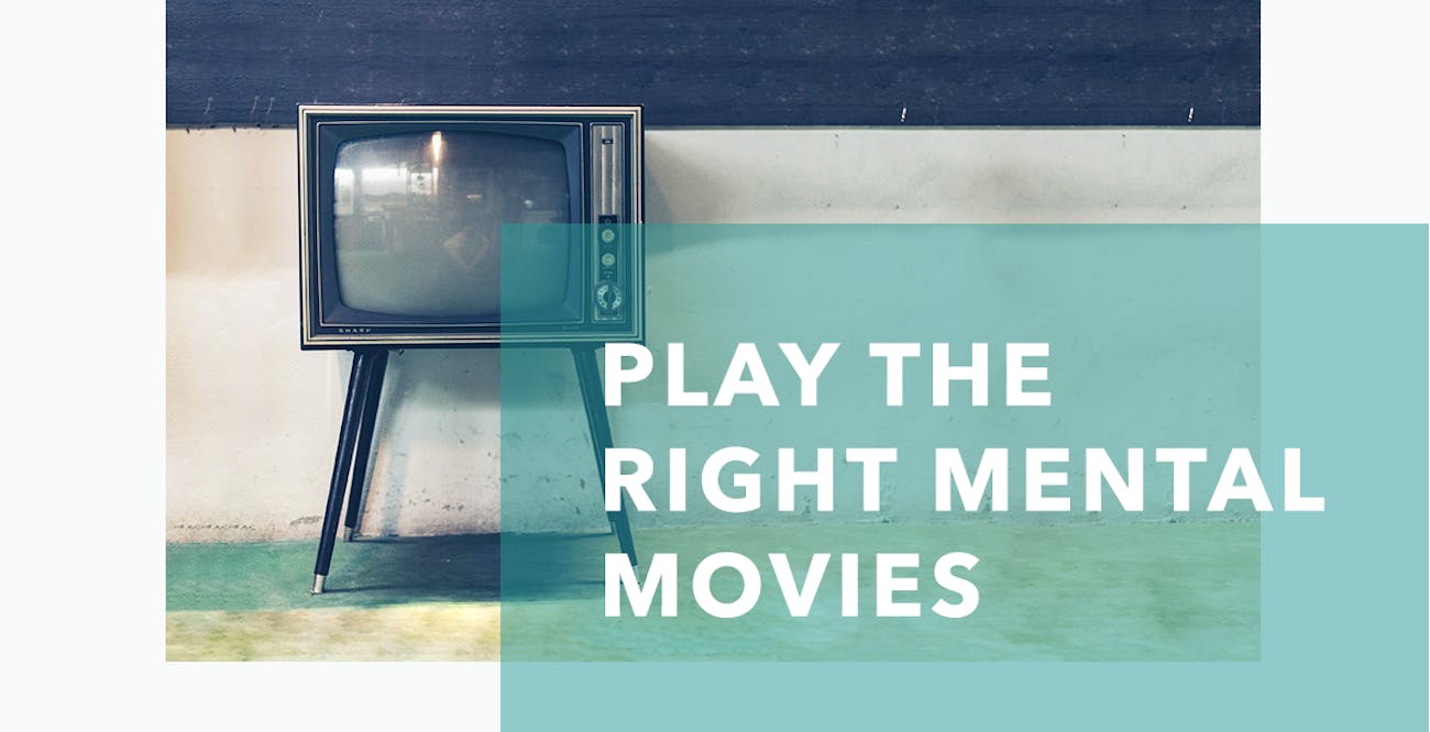 Play the Right Mental Movies