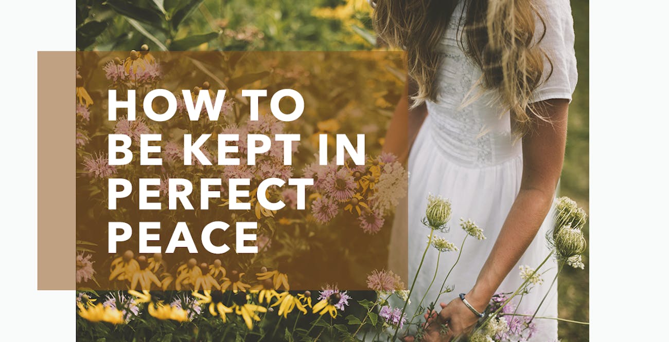 How to Be Kept in Perfect Peace