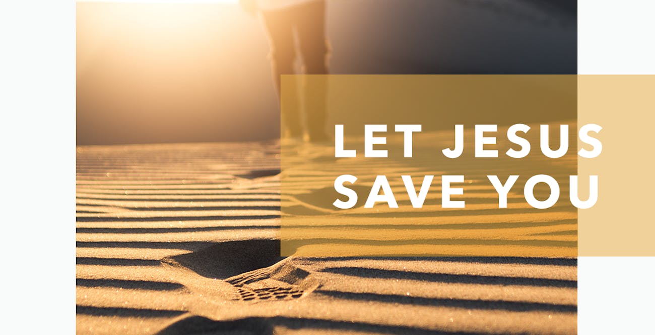 Let Jesus Save You
