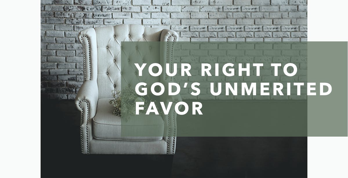 Your Right to God’s Unmerited Favor