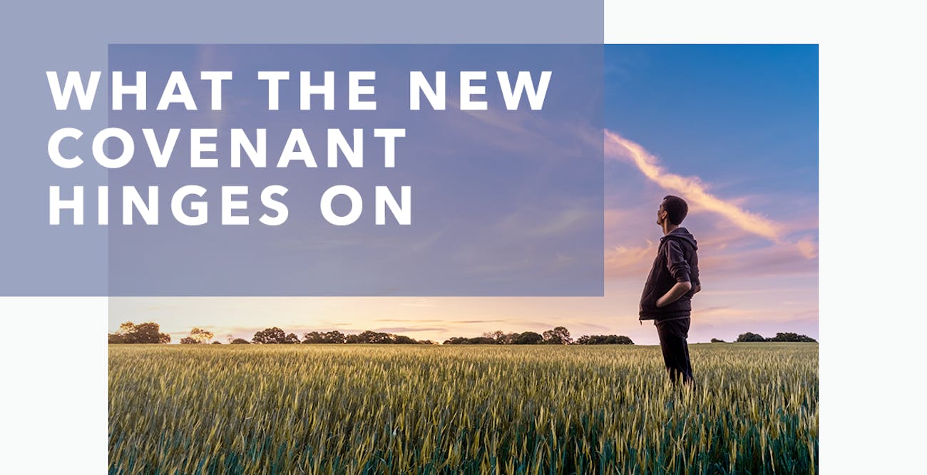 What the New Covenant Hinges On