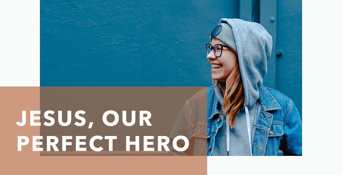 Jesus, Our Perfect Hero