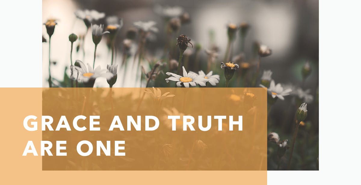 Grace and Truth Are One