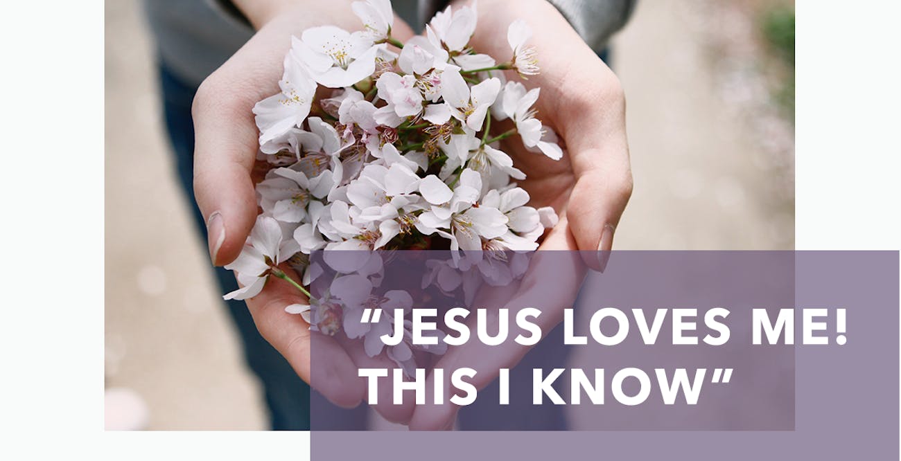 “Jesus Loves Me! This I Know”