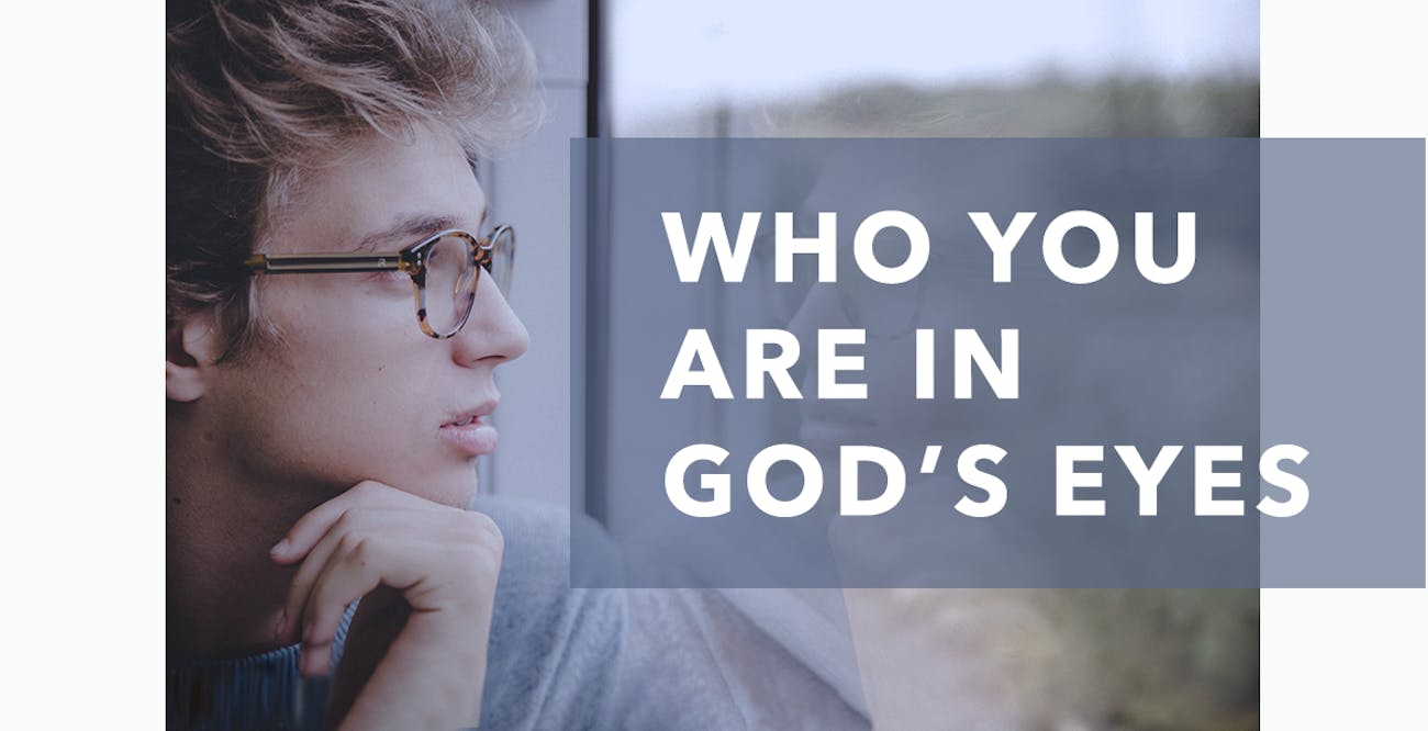 Who You Are in God’s Eyes