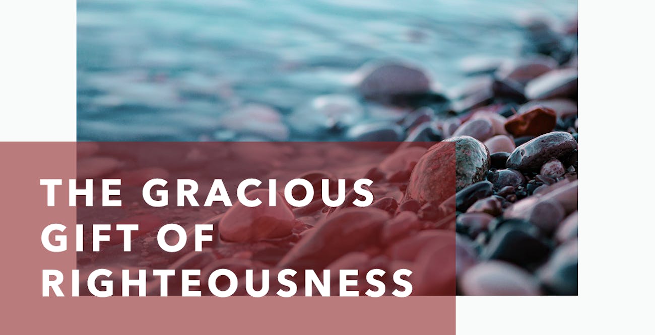 The Gracious Gift of Righteousness