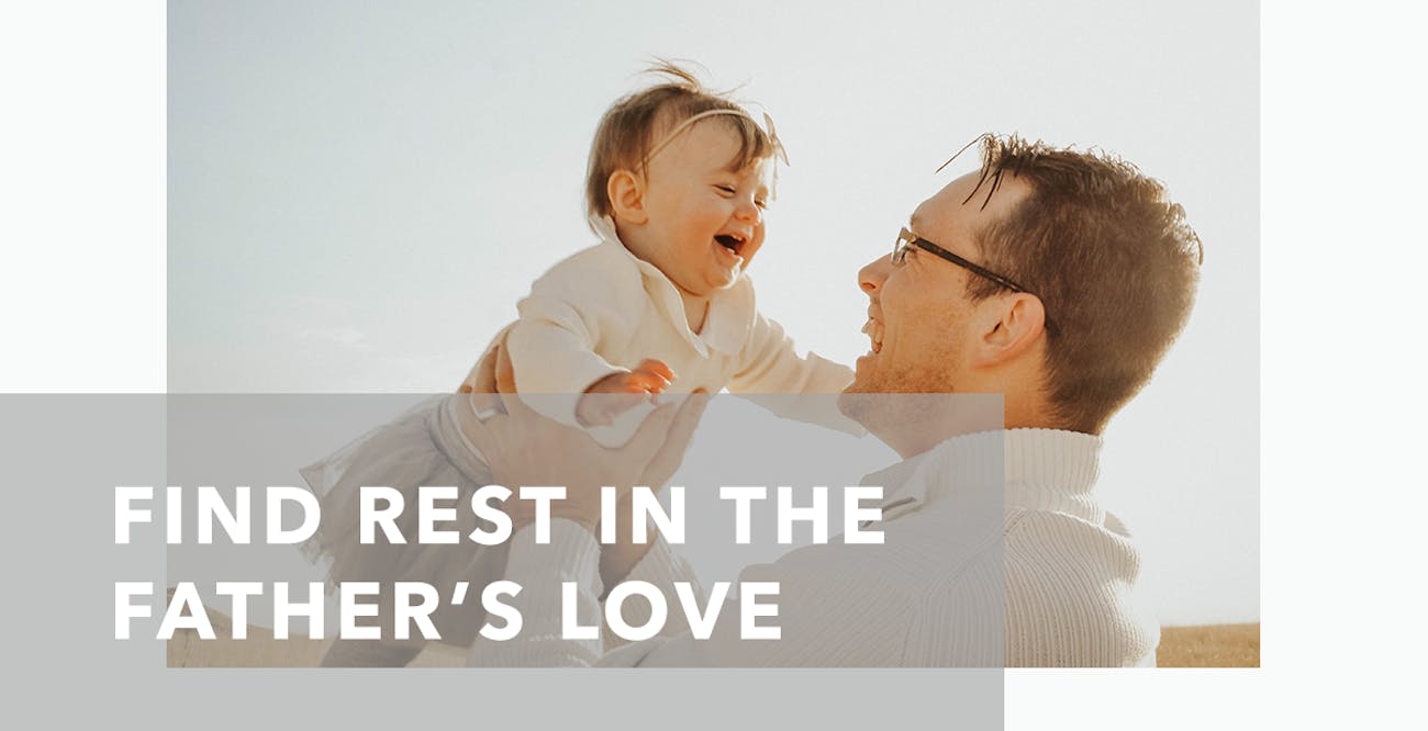 Find Rest in the Father’s Love