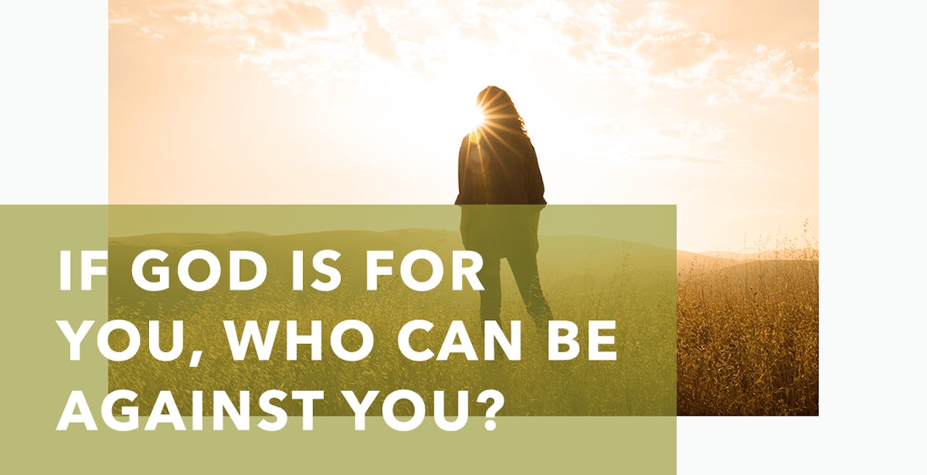 If God Is for You, Who Can Be Against You?